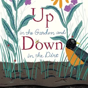 Up in the Garden and Down in the Dirt